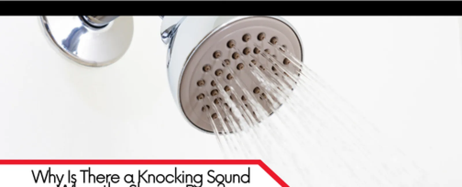 Why Is There a Knocking Sound When the Shower Runs? What Homeowners Should Know
