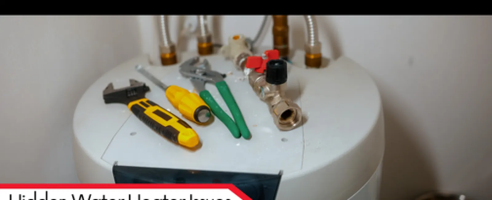 Hidden Water Heater Issues Every Homeowner Should Understand