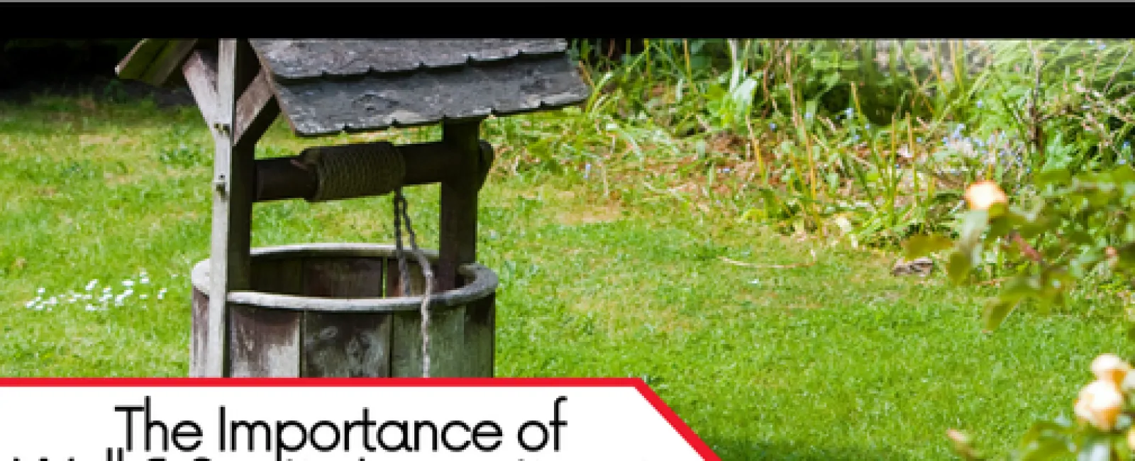 The Importance of Well & Septic Inspections in Rural Homes