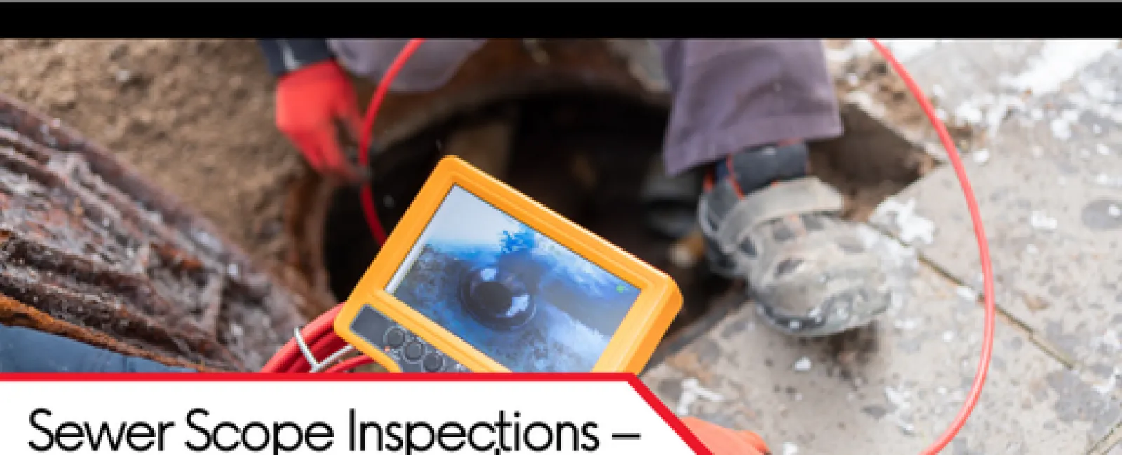 Sewer Scope Inspections – Preventing Costly Plumbing Emergencies