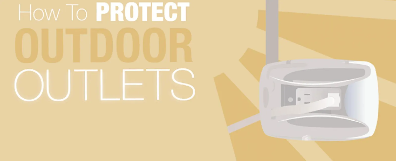 How to Protect Outdoor Outlets