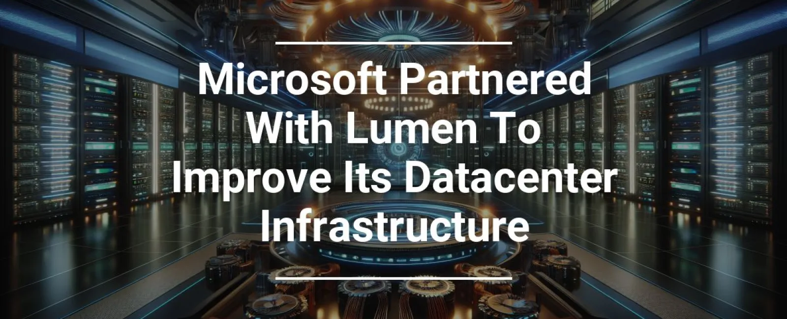 Modern data center server room with glowing technology hub and text about Microsoft and Lumen partnership.