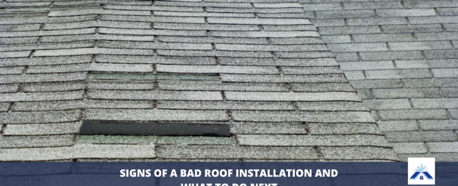 Signs of a Bad Roof Installation and What To Do Next