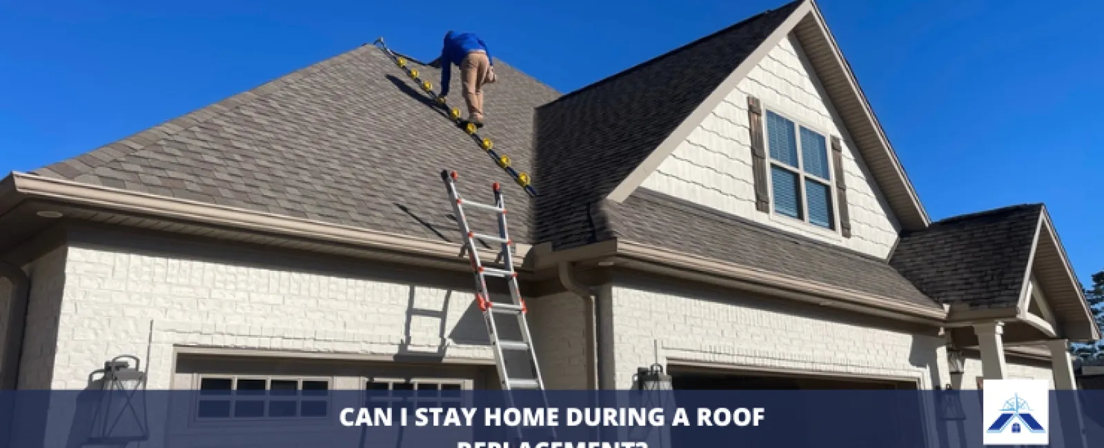 Can I Stay Home During a Roof Replacement?