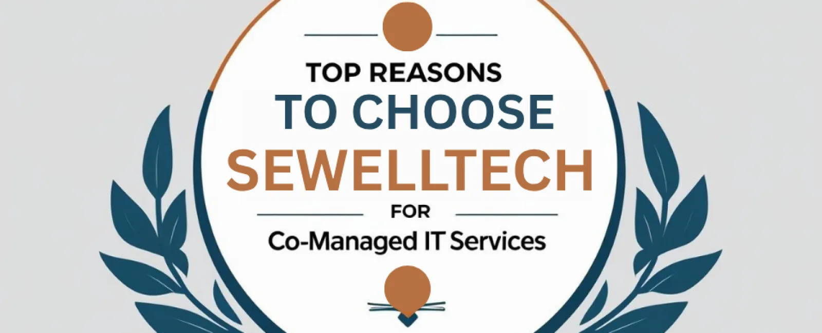 Top reasons to choose SewellTech for co-managed IT services with decorative laurel leaves and modern fonts