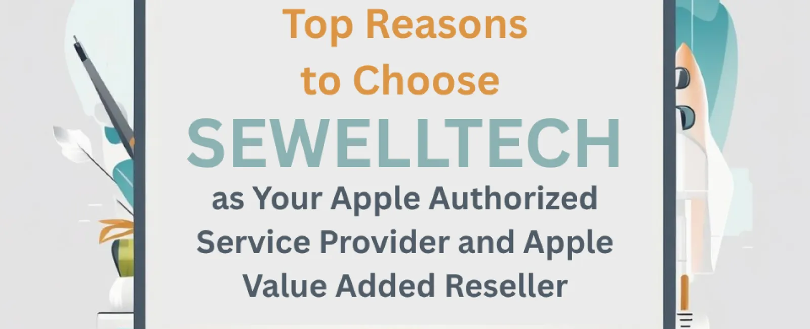 Tablet screen displaying reasons to choose SEWELLTECH as Apple authorized service provider and reseller.