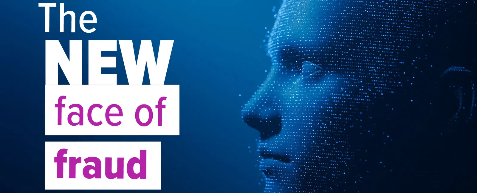 Digital blue human face composed of dots with text The new face of fraud on dark background.