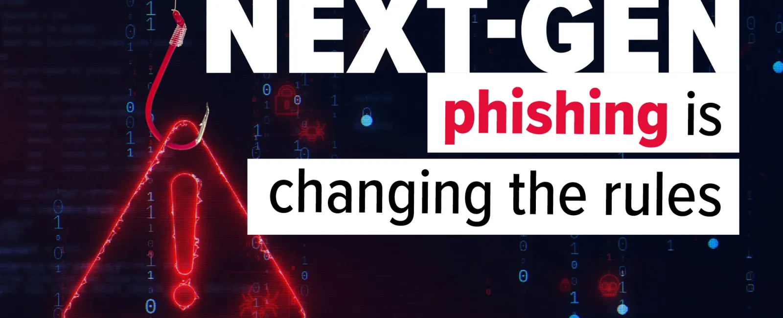 Digital red fishing hook and warning sign with text about next-gen phishing changing cyber security rules.
