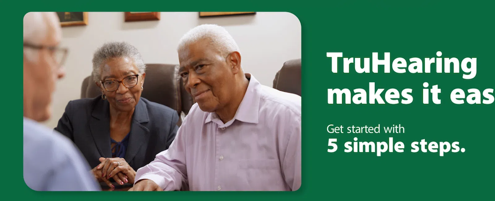 Elderly couple consulting a professional, with overlaid text reading TruHearing makes it easy, 5 simple steps