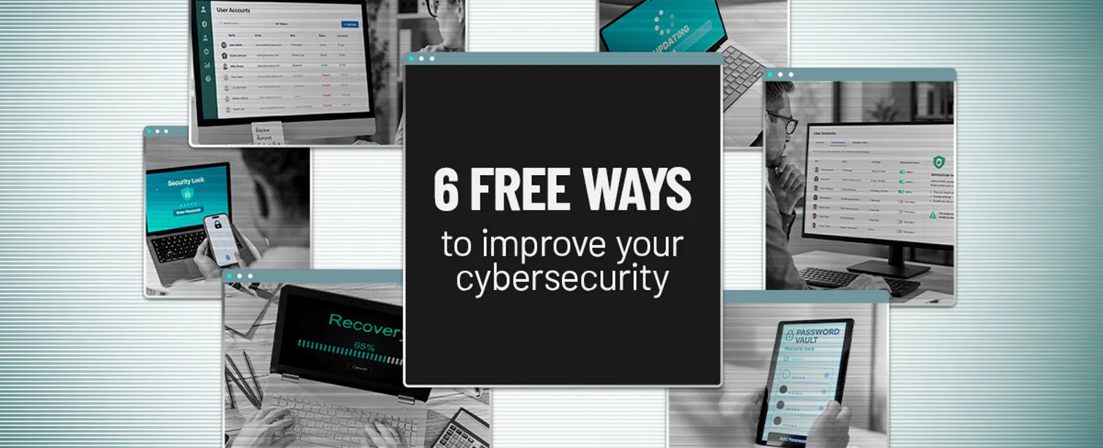 Collage of computer screens showing cybersecurity tips with a central text on 6 free ways to improve cybersecurity.