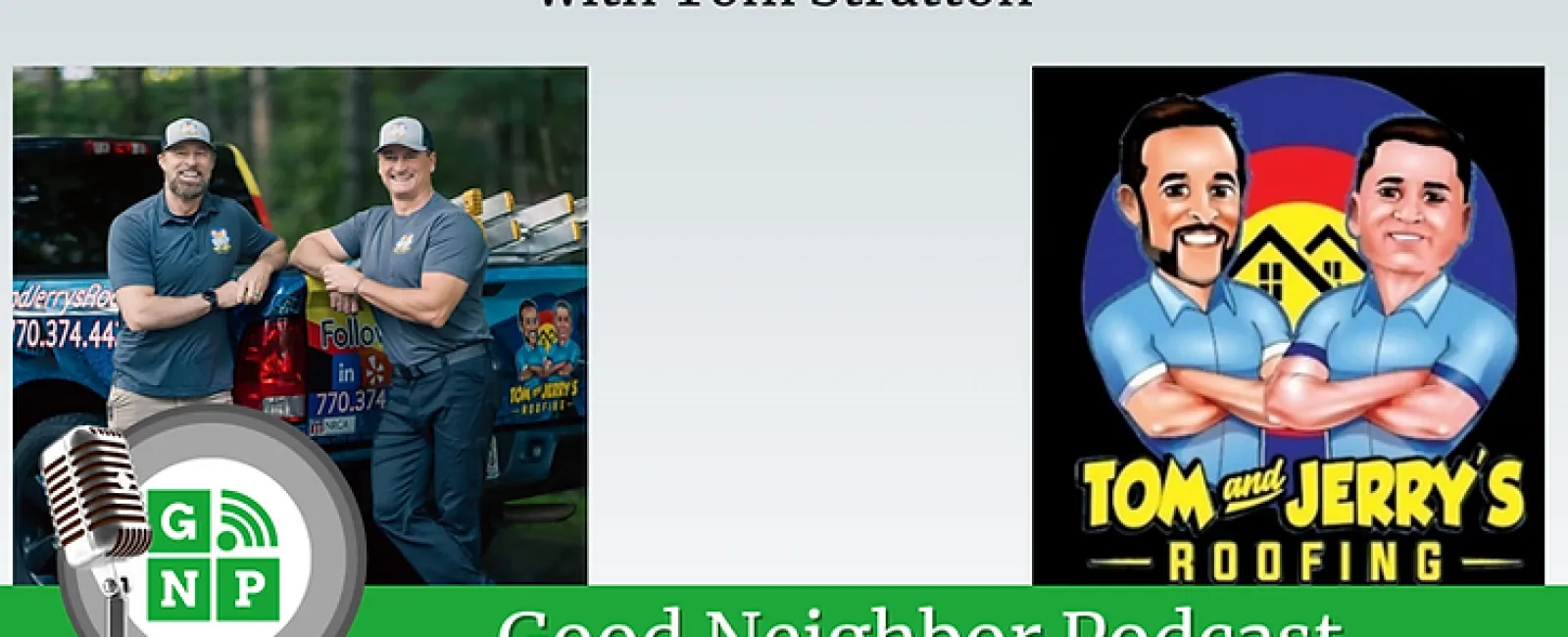 Good Neighbor Podcast EP #171: Tom and Jerry's Roofing and Mil Vet Community.org with Tom Stratton