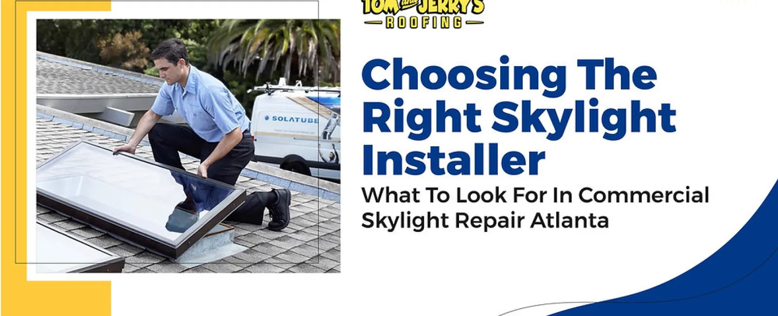 The Right Skylight Installer: A Guide By One Of The Best Roofing Company In Georgia