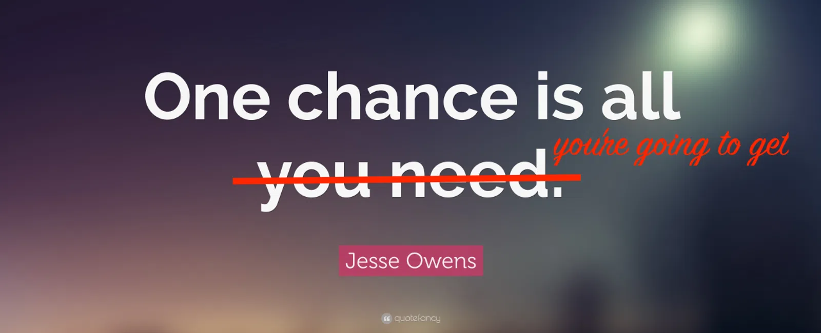 Inspirational quote by Jesse Owens with text One chance is all you're going to get on blurred background.