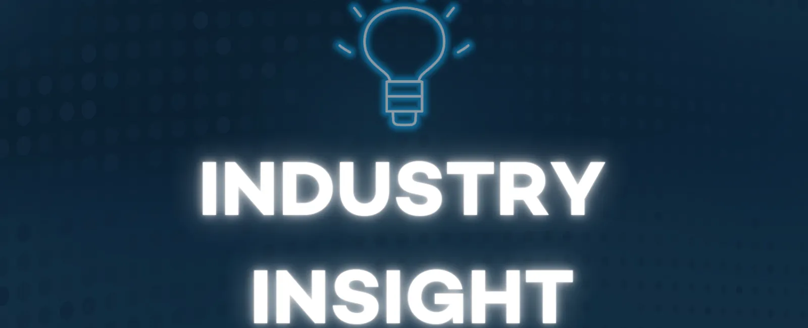 Glowing light bulb icon above bold text INDUSTRY INSIGHT on dark blue dotted background