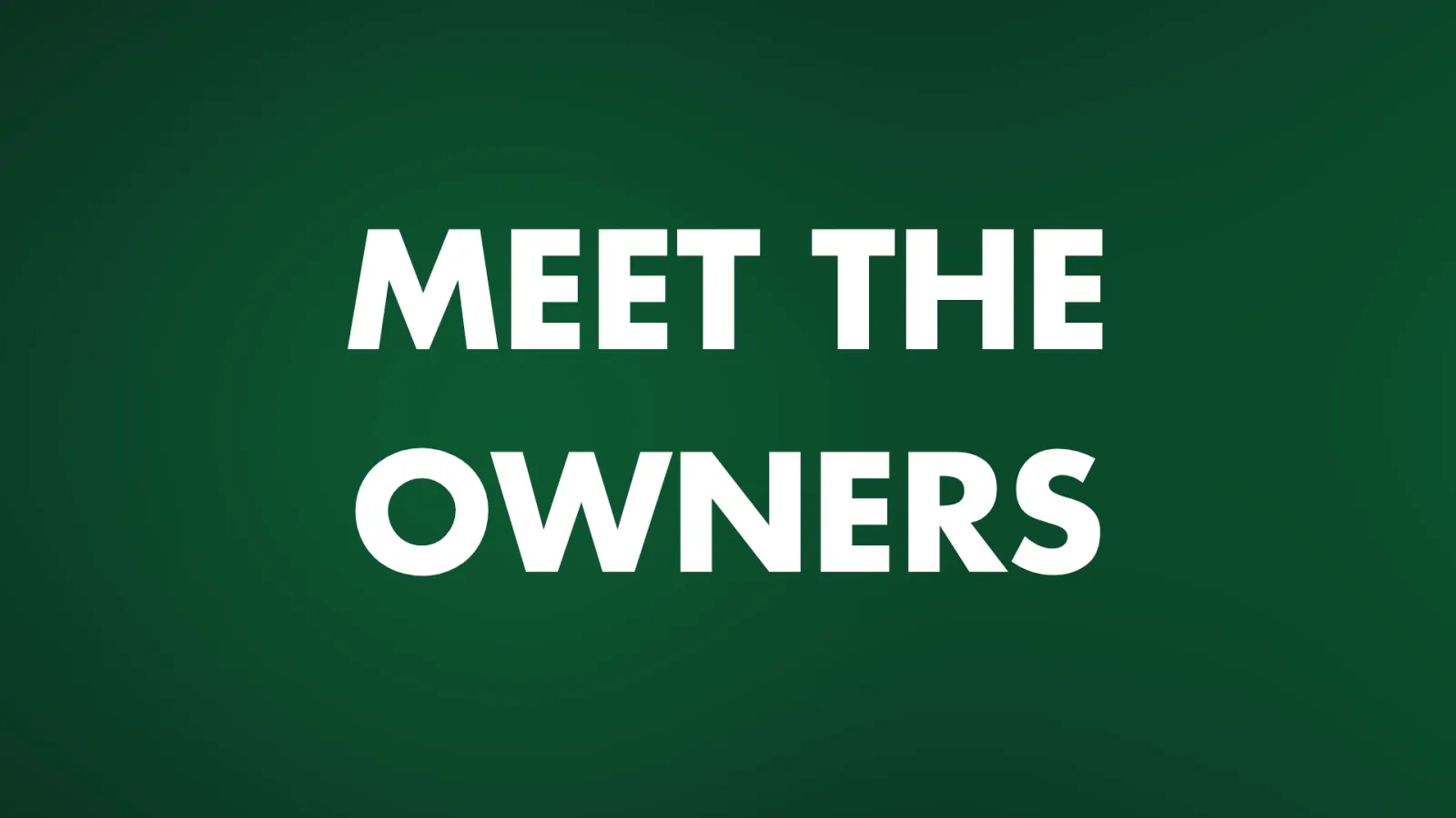 White text Meet the Owners on a dark green gradient background inviting introduction to business owners