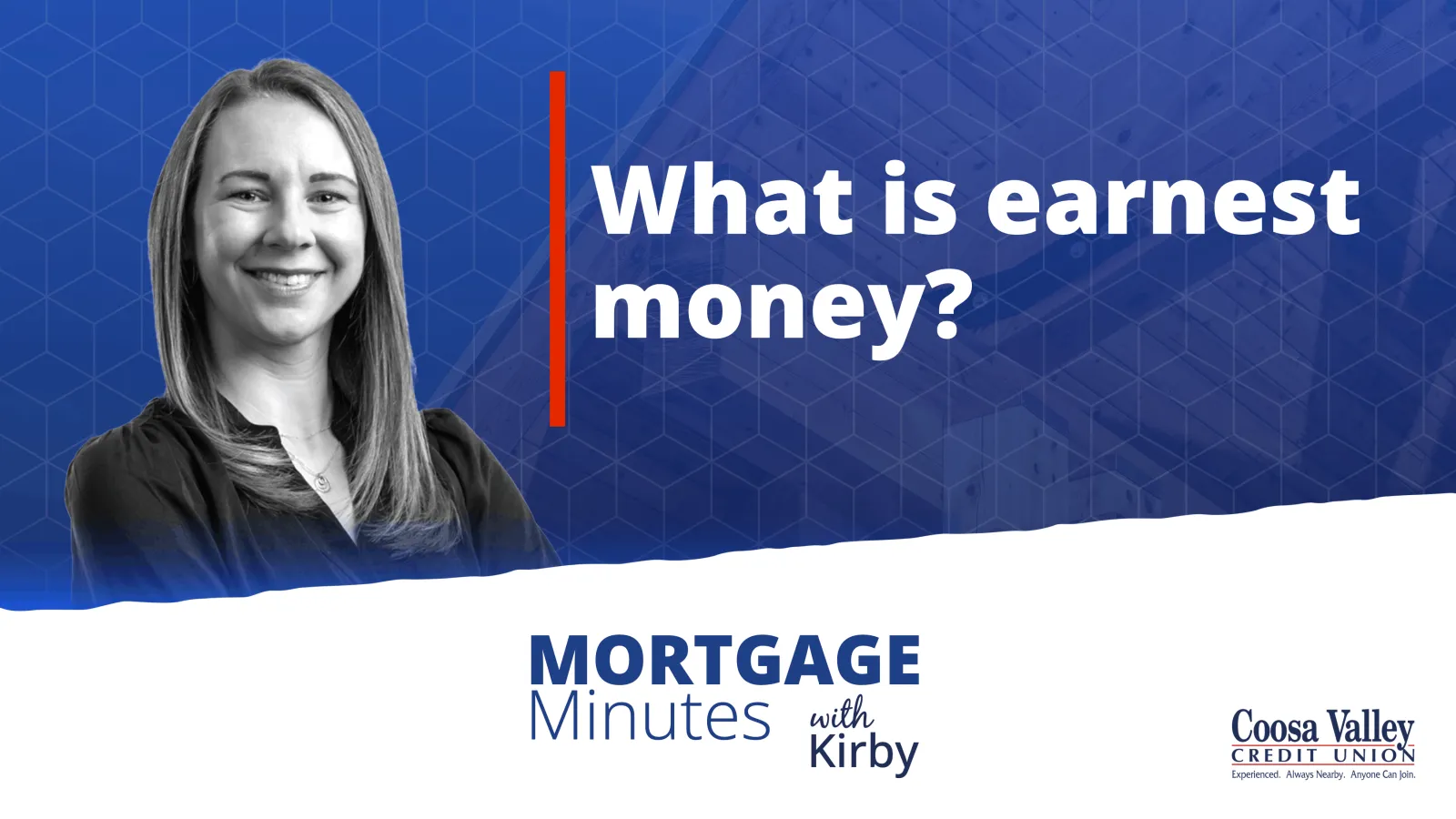 Mortgage Minutes with Kirby explains earnest money with a smiling woman on a blue geometric background.