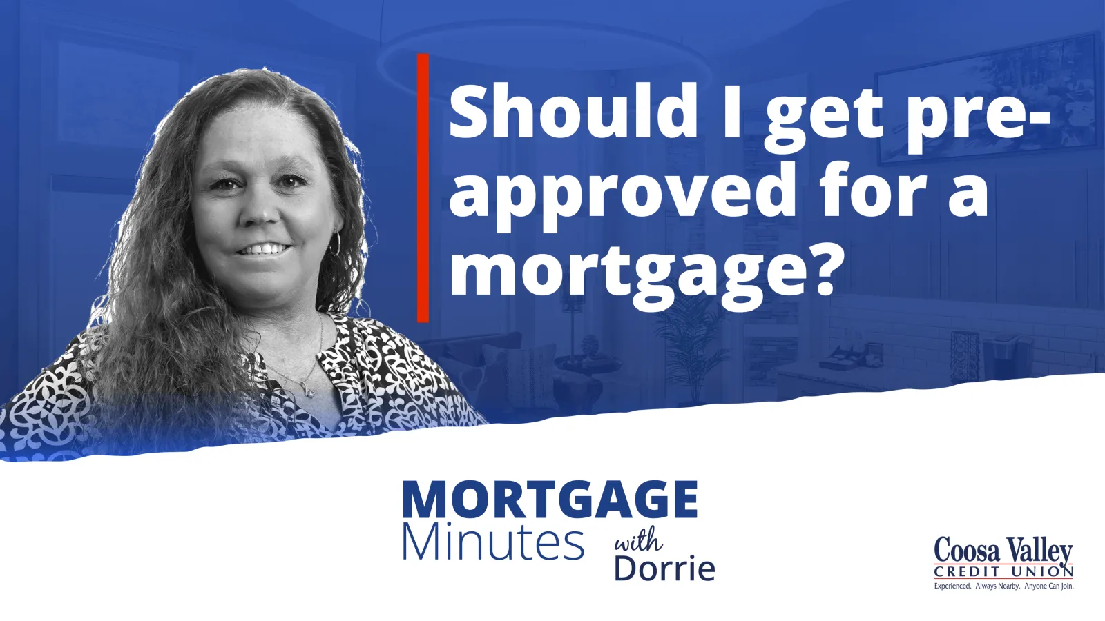 Woman smiling with text asking if you should get pre-approved for a mortgage, Coosa Valley Credit Union logo.