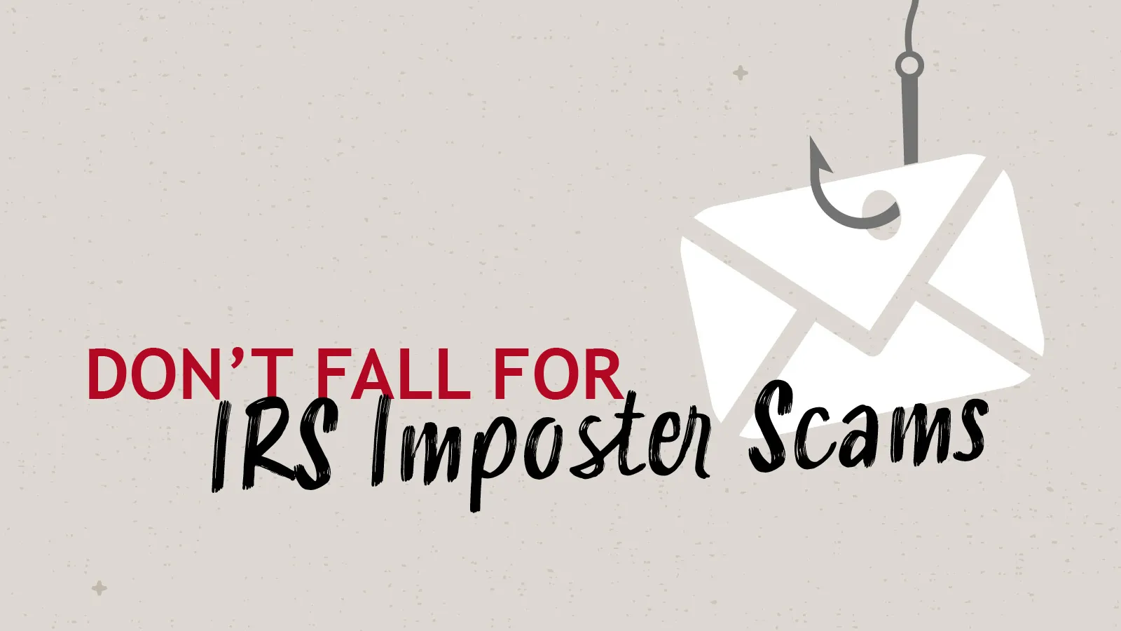 IRS imposter scams warning with a fishing hook and envelope graphic urging caution against fraud.