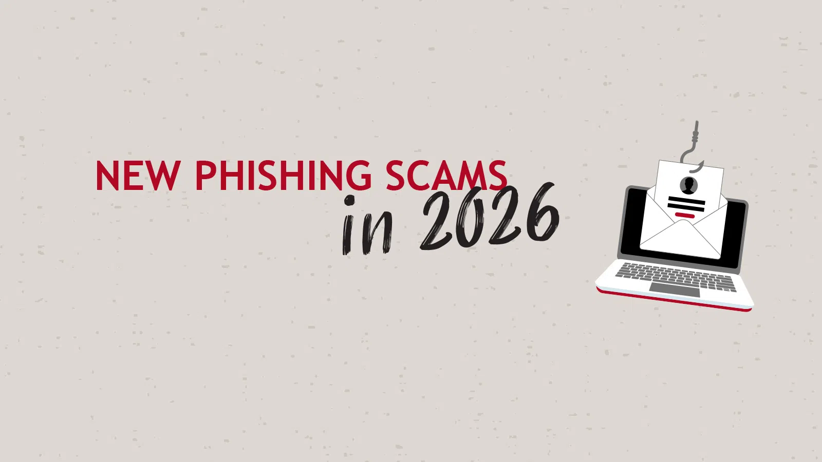 Email Phishing in 2026: The New Tricks Scammers Use to Steal Your Information