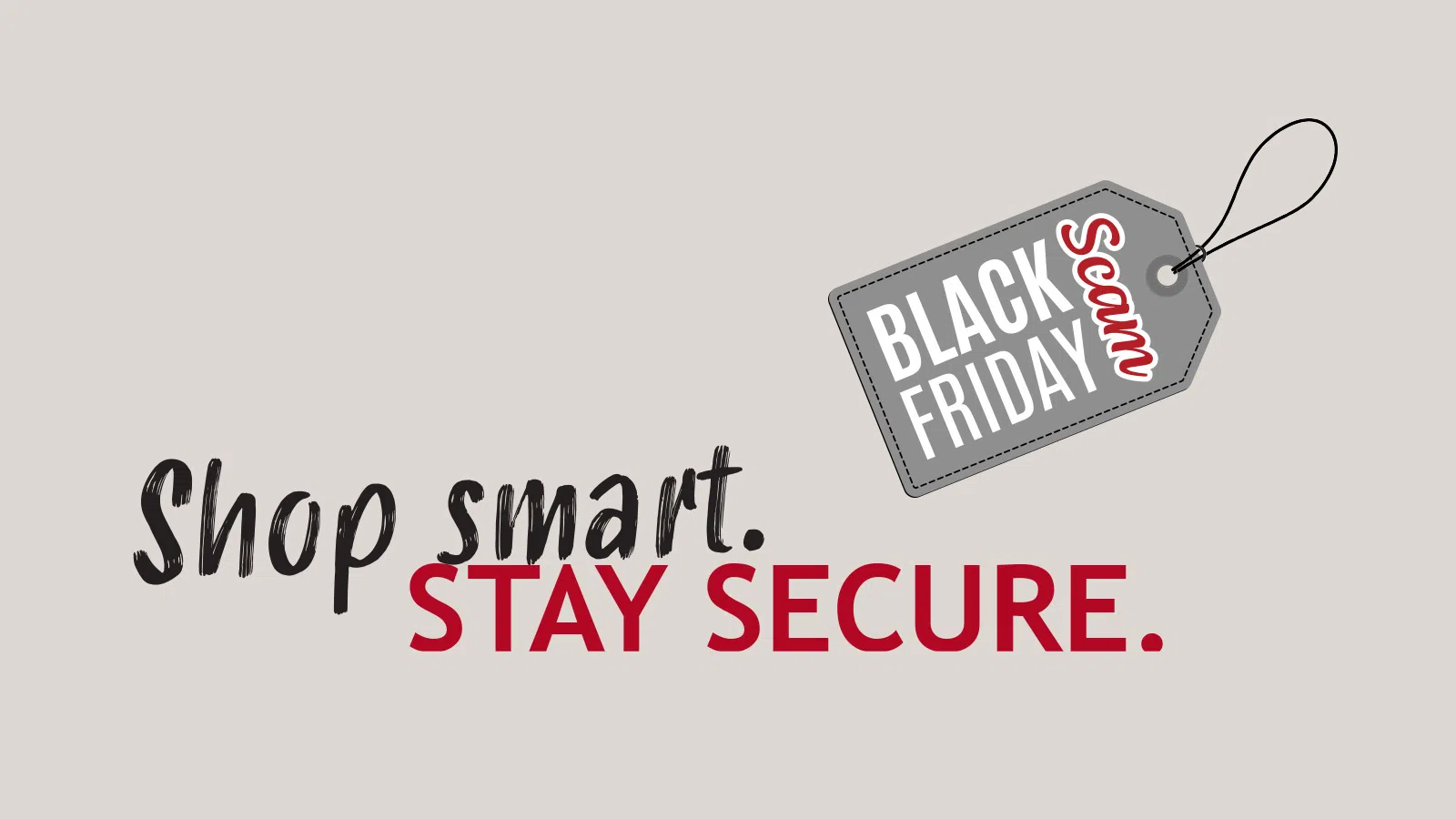 Shop smart and stay secure warning about Black Friday scams with bold text and price tag graphic.