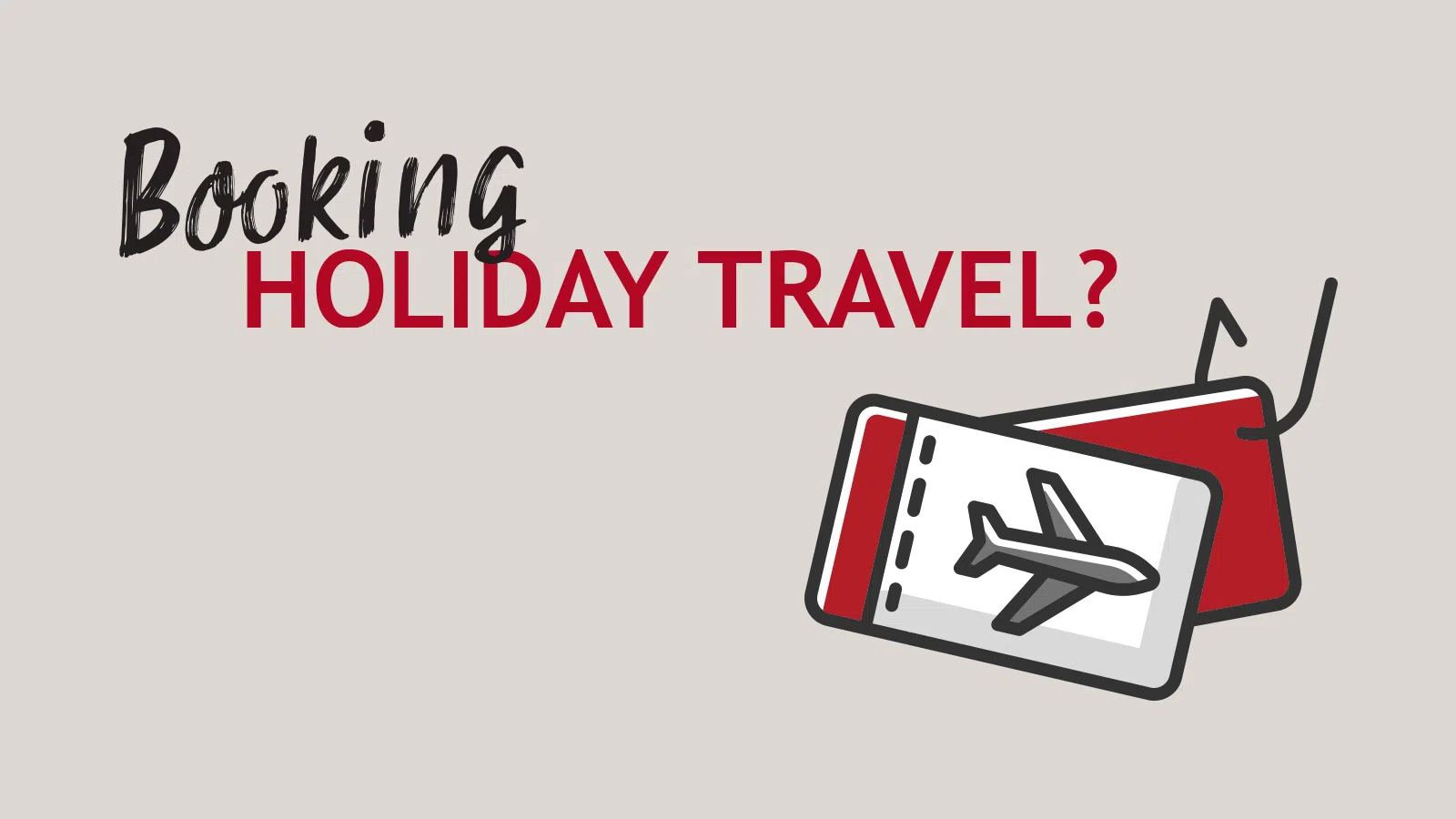 Graphic with text 'Booking Holiday Travel?' and a plane ticket illustration on a light background