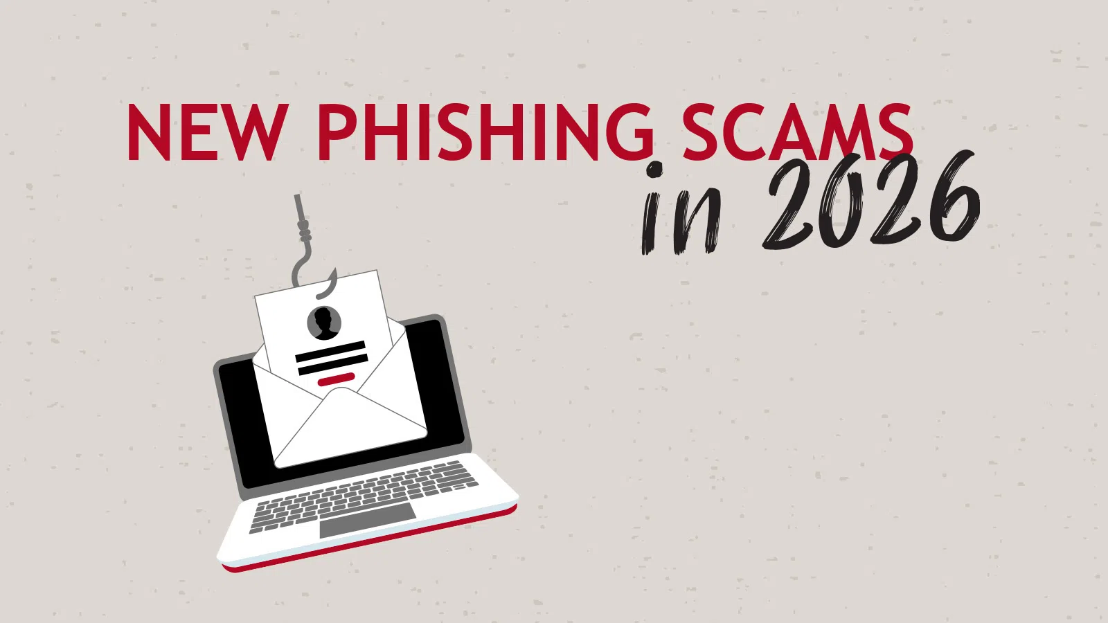 Illustration of new phishing scams in 2026 with a laptop and a hooked phishing email graphic.