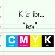 A piece of notebook paper stating K is for Key in CMYK Printing