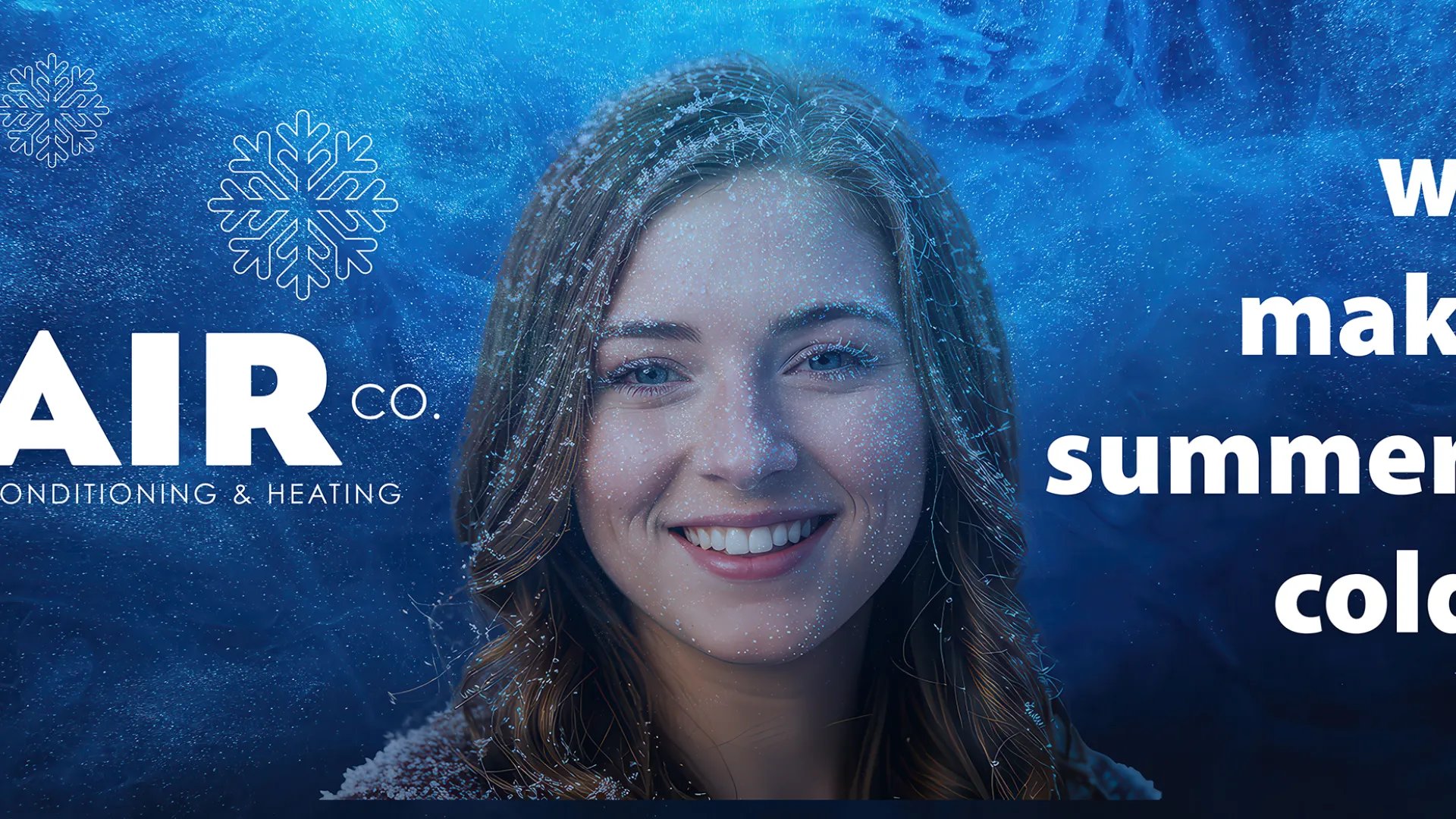 Smiling woman with snowflakes in blue background beside air conditioning company logo and cold summer tagline.