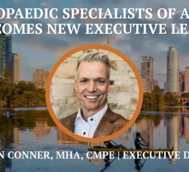 Orthopaedic Specialists of Austin Welcomes New Executive Leader
