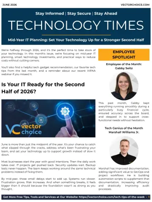 June 2026 Technology Times newsletter with mid-year IT planning, employee spotlight, and tech tips for business growth.