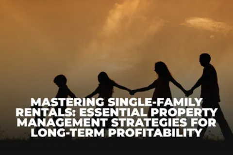 Silhouettes of a family holding hands at sunset with text on mastering single-family rental property management.