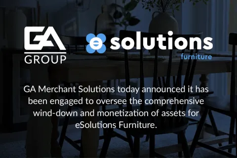 Announcement of GA Merchant Solutions managing wind-down and asset monetization for eSolutions Furniture.