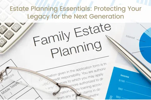 Family estate planning documents with calculator, eyeglasses, pen, and financial charts for legacy protection.