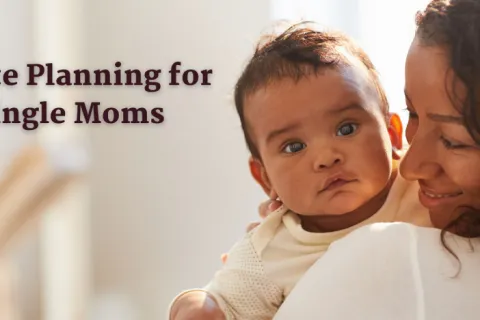 Estate Planning for Single Moms