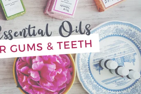 6 Essential Oils For Healthy Gums And Teeth!