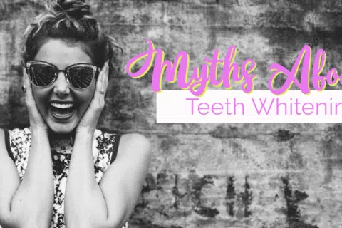 Myths About Teeth Whitening