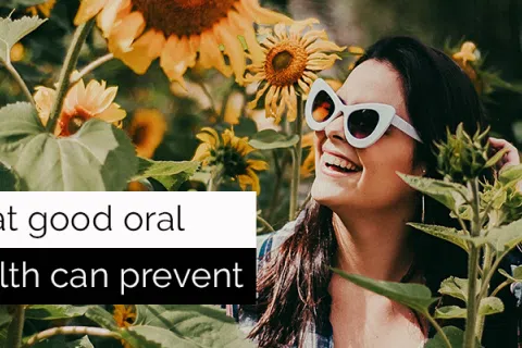 What Can Good Oral Health Prevent?