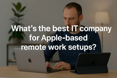 Man working on Apple MacBook with iPad on a desk, asking about best IT company for Apple remote work setups.