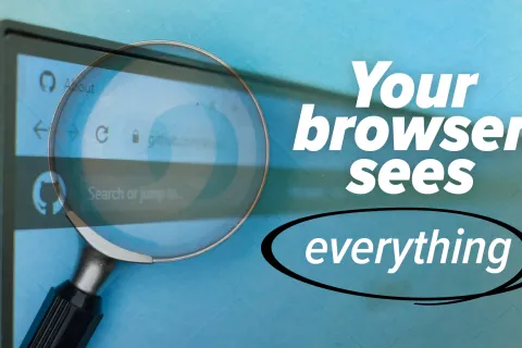 Magnifying glass highlighting a browser screen with text Your browser sees everything warning about privacy.