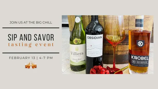 Wine bottles, whiskey bottle, and glass promoting Sip and Savor tasting event on February 13 from 4 to 7 PM.