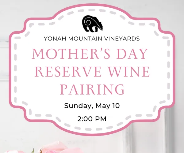 Mother's Day Reserve Wine Pairing event announcement with pink roses and decorative label from Yonah Mountain Vineyards.