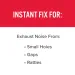 Instant fix for exhaust noise caused by small holes, gaps, and rattles in vehicles.