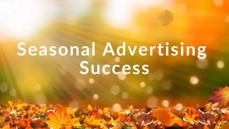 Seasonal Advertising Success