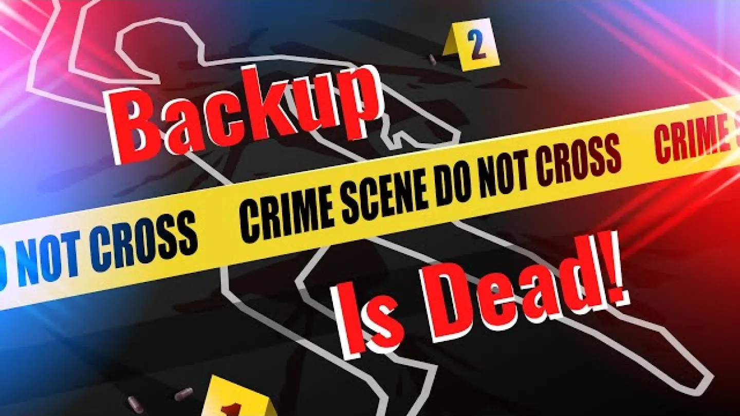 Episode 15 - Backup is Dead!
