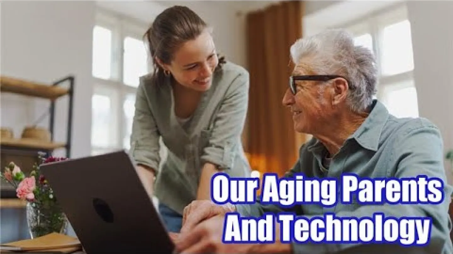 Episode 65 - Our Aging Parents And Technology
