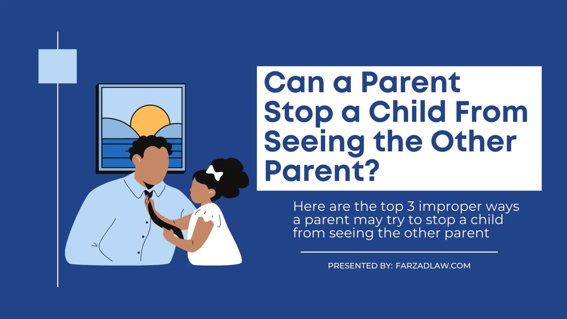 Top 3 Improper Ways Parents Stop A Child From Seeing The Other Parent ...