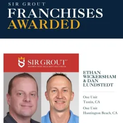 Ethan Wickersham and Dan Lundstedt awarded Sir Grout franchises in Tustin and Huntington Beach, CA.