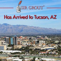 Sir Grout Will Serve Pima County and Other Locations in Arizona with Its New Tucson Franchise