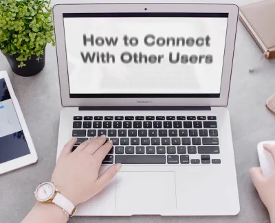 How to Connect with Other Users