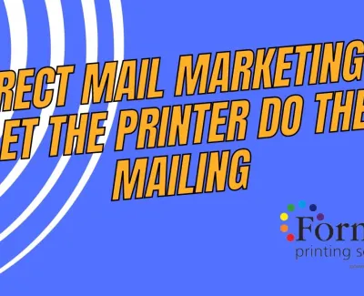 Streamline Your Direct Mail Marketing: Let the Printer Handle the Mailing